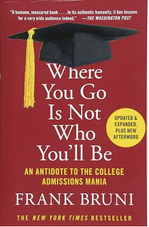 Where You Go Is Not Who You'll Be An Antidote To The College Admissions Mania